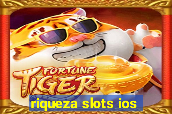 riqueza slots ios